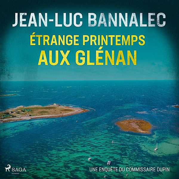 Une enquête du commissaire Dupin - Étrange printemps aux Glénan, Jean-Luc Bannalec