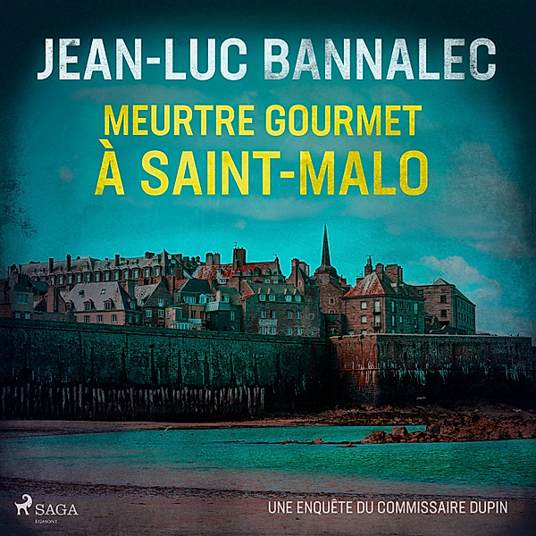 Une enquête du commissaire Dupin - Meurtre gourmet à Saint-Malo, Jean-Luc Bannalec
