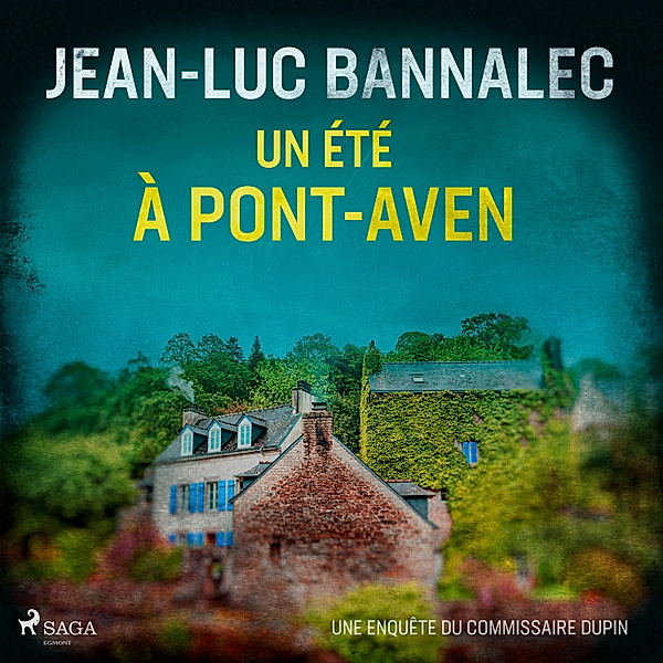 Une enquête du commissaire Dupin - Un été à Pont-Aven, Jean-Luc Bannalec