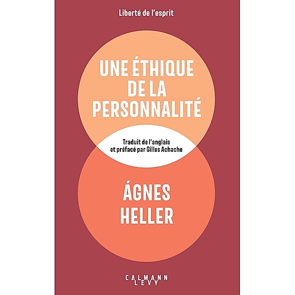 Une éthique de la personnalité / Liberté de l'esprit, Agnes Heller