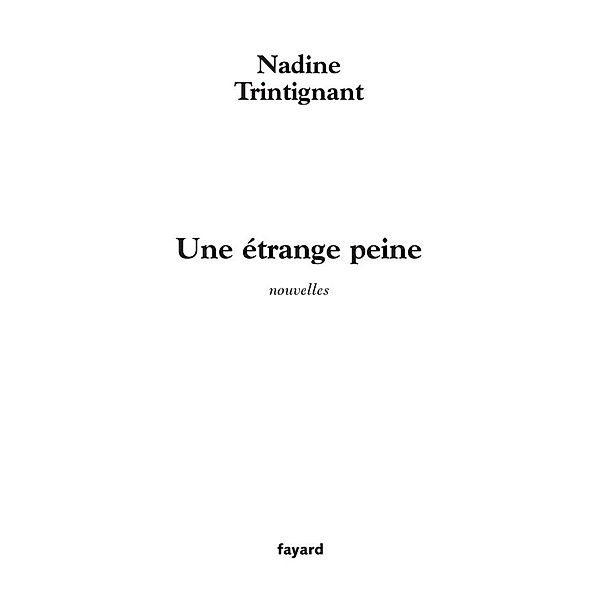 Une étrange peine / Littérature Française, Nadine Trintignant