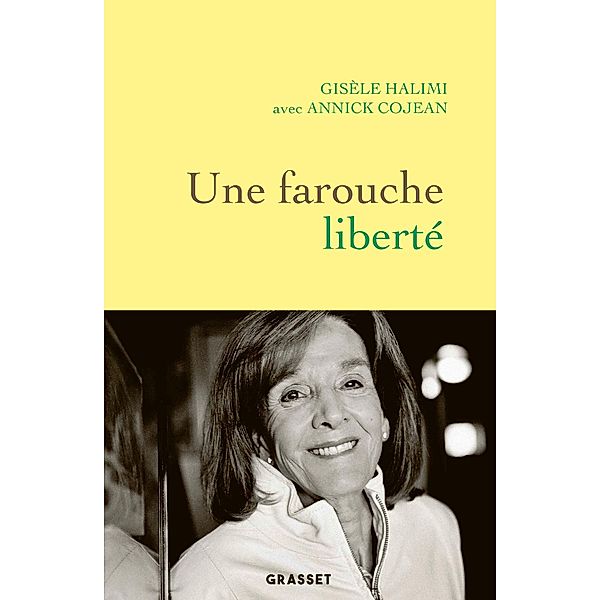 Une farouche liberté / Essai, Annick Cojean, Gisèle Halimi