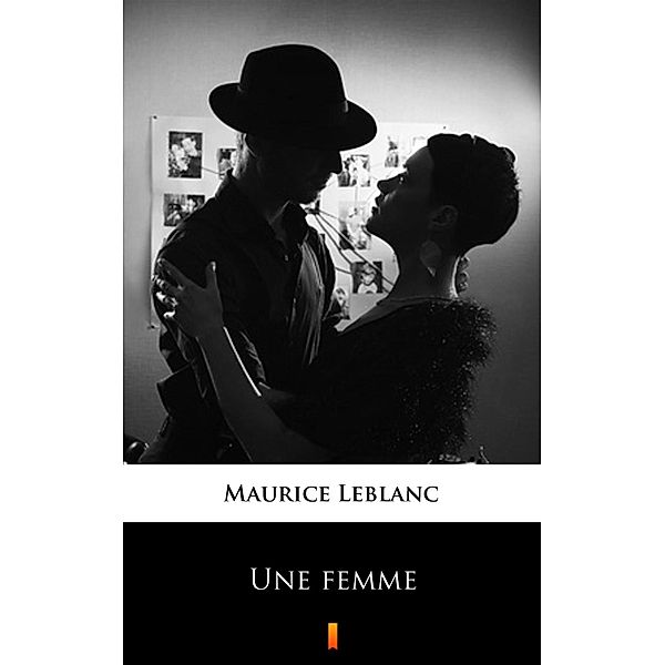 Une femme, Maurice Leblanc