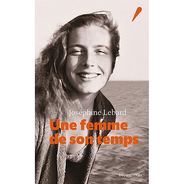 Une femme de son temps / Bayard récits, Joséphine Lebard