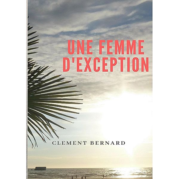 Une femme d'exception, Clément Bernard