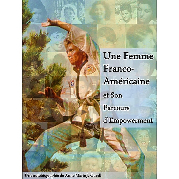 Une Femme Franco-Américaine et Son Parcours d'Empowerment, Anne-Marie J. Curell