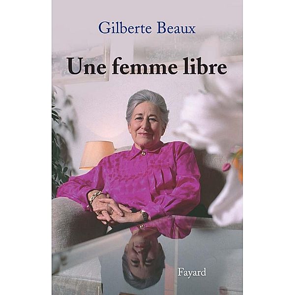 Une femme libre / Documents, Gilberte Beaux