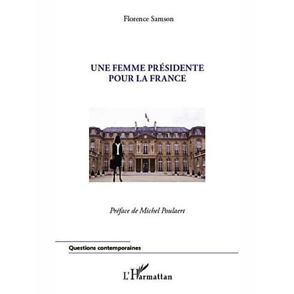 Une femme presidente pour la France / Hors-collection, Florence Samson