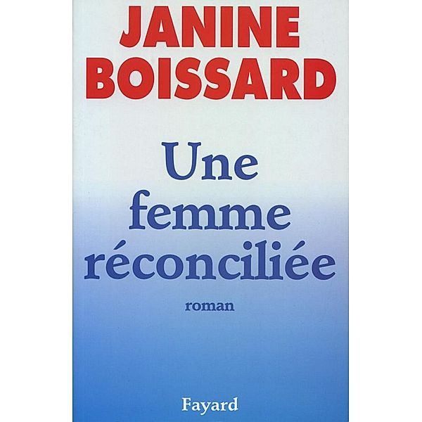 Une femme réconciliée / Littérature Française, Janine Boissard