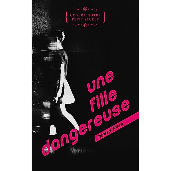 Une fille dangereuse / Hors-séries, Teresa Toten