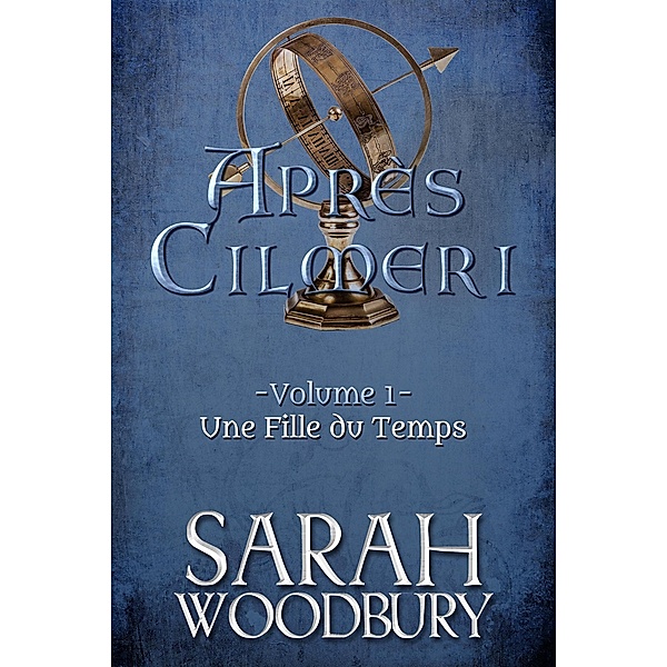 Une Fille du Temps (Après Cilmeri, #1) / Après Cilmeri, Sarah Woodbury
