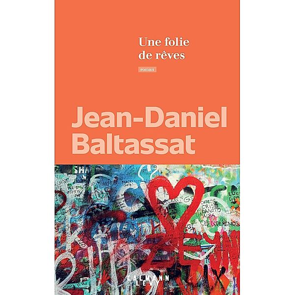 Une folie de rêves / Littérature, Jean-Daniel Baltassat
