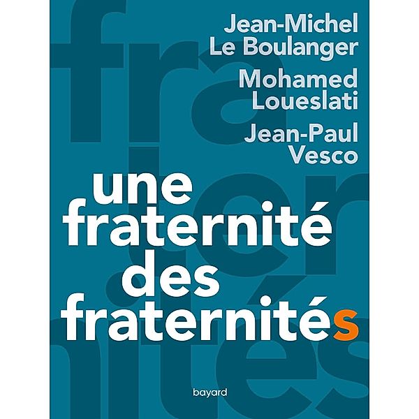 Une fraternité, des fraternités / Société, Jean-Michel Le Boulanger, Mohamed Loueslati, Jean-Paul Vesco