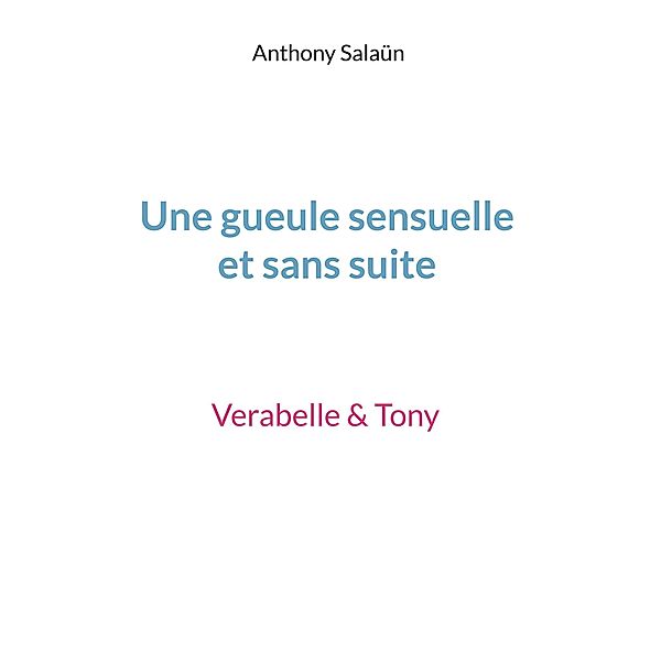 Une gueule sensuelle et sans suite, Anthony Salaün