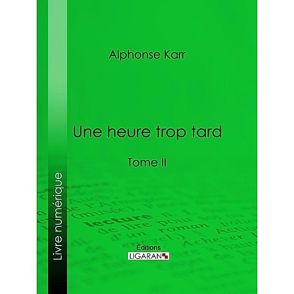 Une heure trop tard, Alphonse Karr, Ligaran