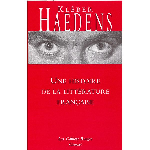 Une histoire de la littérature française / Les Cahiers Rouges, Kléber Haedens