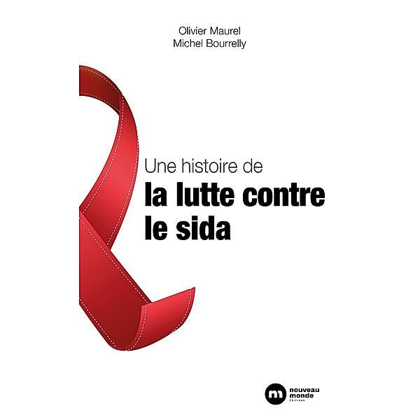 Une histoire de la lutte contre le sida, Michel Bourrelly, Olivier Maurel