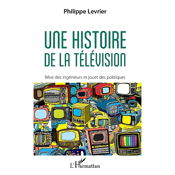 Une histoire de la television, Levrier Philippe Levrier
