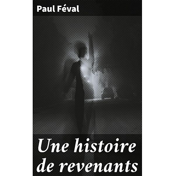 Une histoire de revenants, Paul Féval