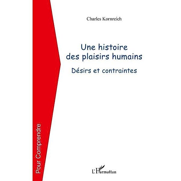 Une histoire des plaisirs humains / Hors-collection, Charles Kornreich