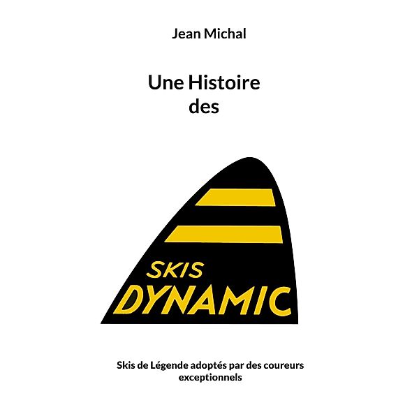 Une Histoire des skis Dynamic, Jean Michal