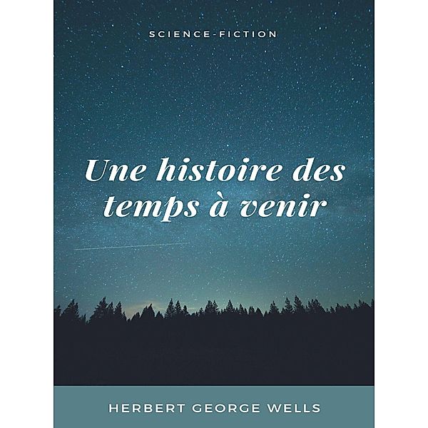 Une histoire des temps à venir, Herbert George Wells