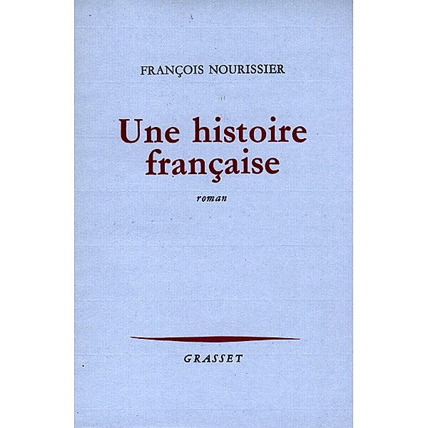 Une histoire française / Littérature Française, François Nourissier