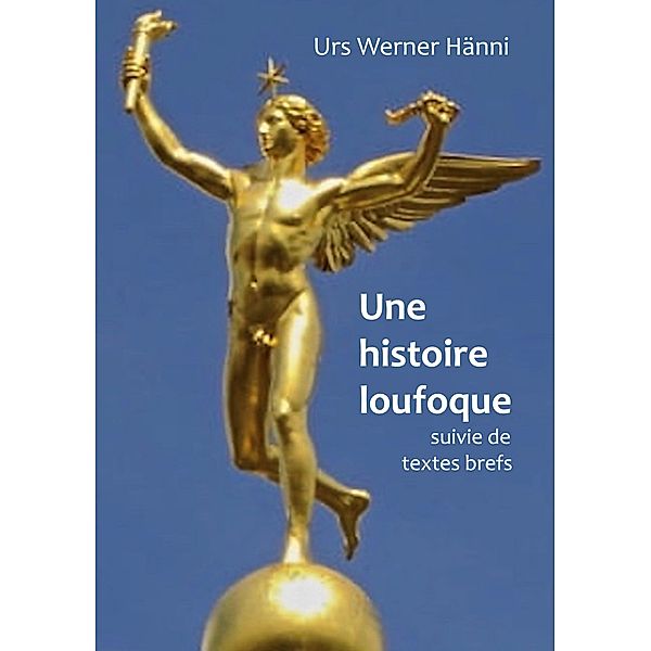 Une histoire loufoque, Urs Werner Hänni