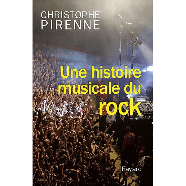 Une histoire musicale du rock / Musique, Christophe Pirenne