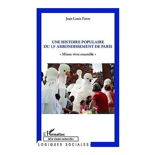 Une histoire populaire du 13e arrondissement de Paris / Hors-collection, Jean-Louis Favre