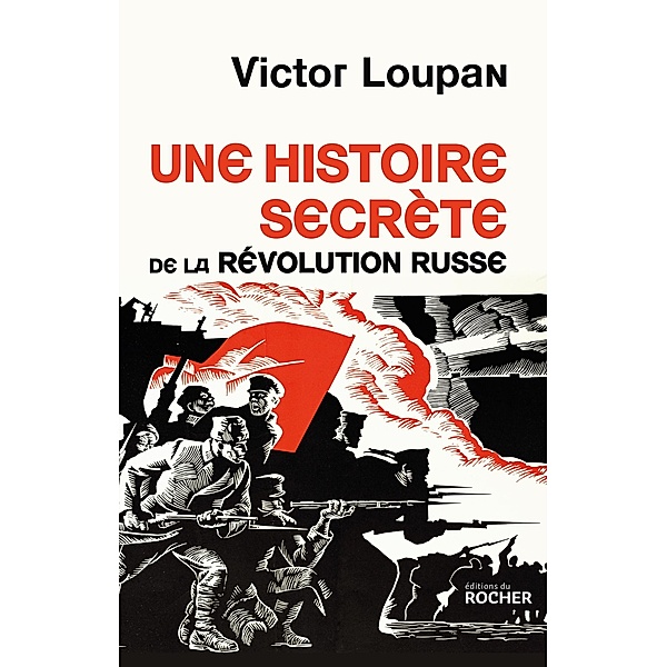 Une histoire secrète de la Révolution russe / Histoire, Victor Loupan