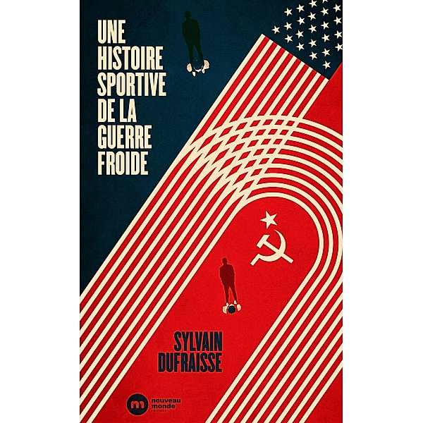 Une histoire sportive de la guerre froide, Sylvain Dufraisse