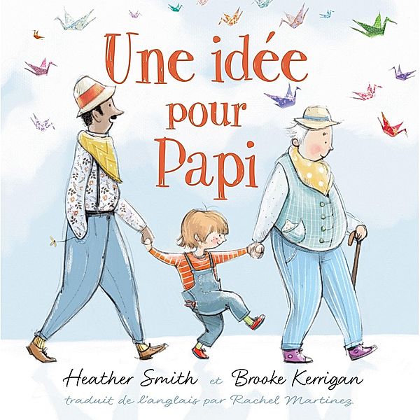 Une idée pour Papi / Orca Book Publishers, Heather Smith