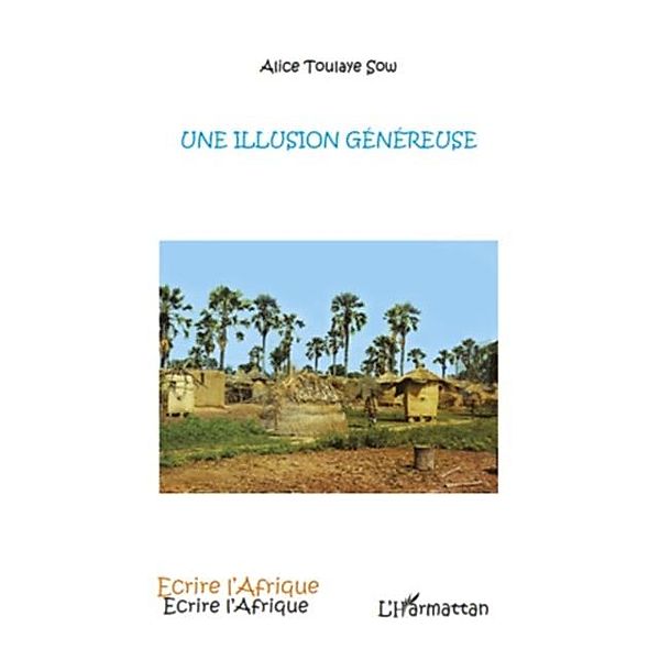 Une illusion genereuse / Hors-collection, Alice Toulaye Sow