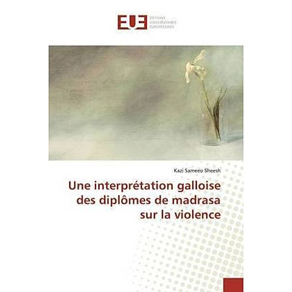 Une interprétation galloise des diplômes de madrasa sur la violence, Kazi Sameeo Sheesh