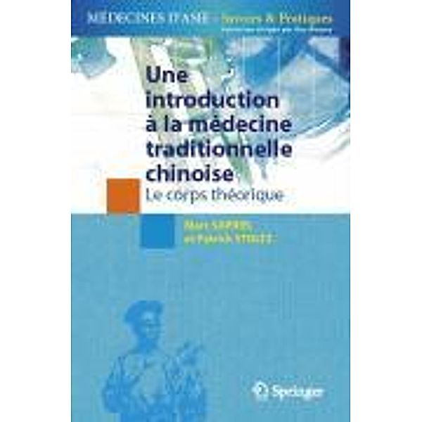 Une introduction à la médecine traditionnelle chinoise - Tome 1 / Médecines d'Asie: Savoirs et Pratiques, Marc Sapriel, Patrick Stoltz