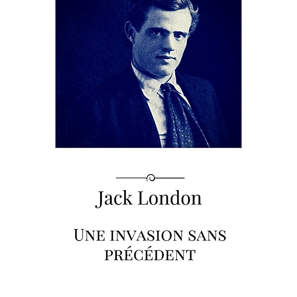 Une invasion sans précédent, Jack London
