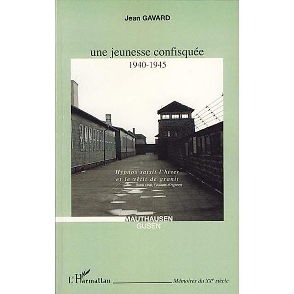 UNE JEUNESSE CONFISQUEE 1940-1945 / Harmattan, Jean Gavard