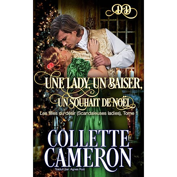 Une lady, un baiser, un souhait de Noël (Les filles du désir (Scandaleuses ladies), #1) / Les filles du désir (Scandaleuses ladies), Collette Cameron