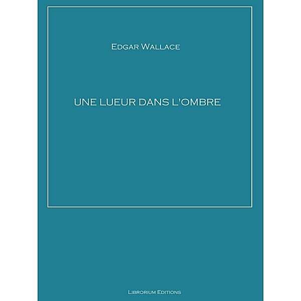 Une lueur dans l'ombre, Edgar Wallace