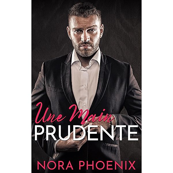 Une Main Prudente (Des Mains Parfaites, #4) / Des Mains Parfaites, Nora Phoenix