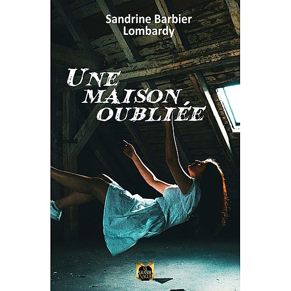 Une Maison Oubliée, Sandrine Barbier Lombardy