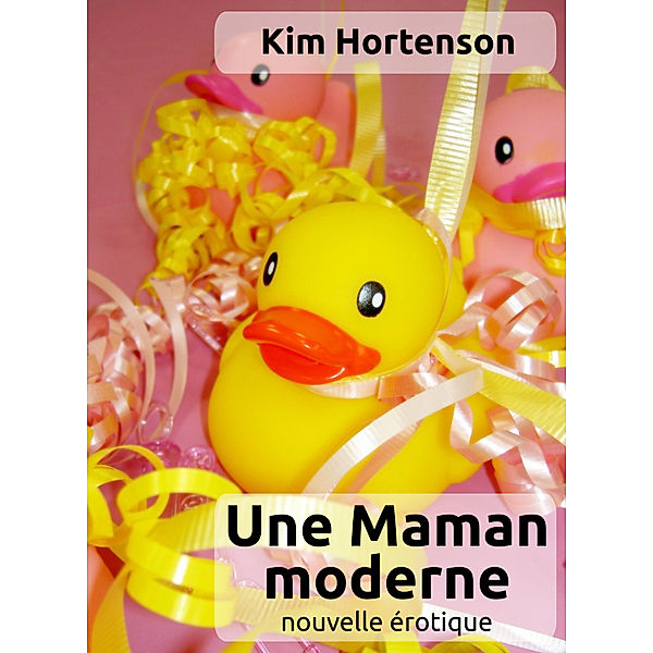 Une Maman moderne, Kim Hortenson
