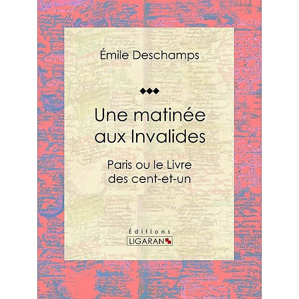 Une matinée aux Invalides, Ligaran, Émile Deschamps