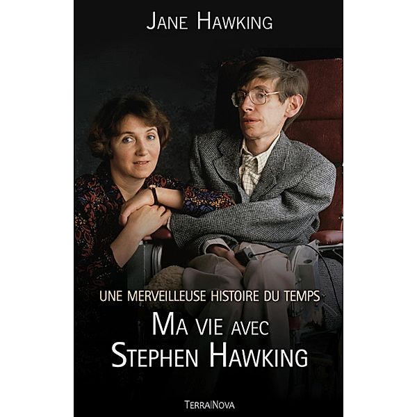 Une merveilleuse histoire du temps : ma vie avec Stephen Hawking, Jane Hawking
