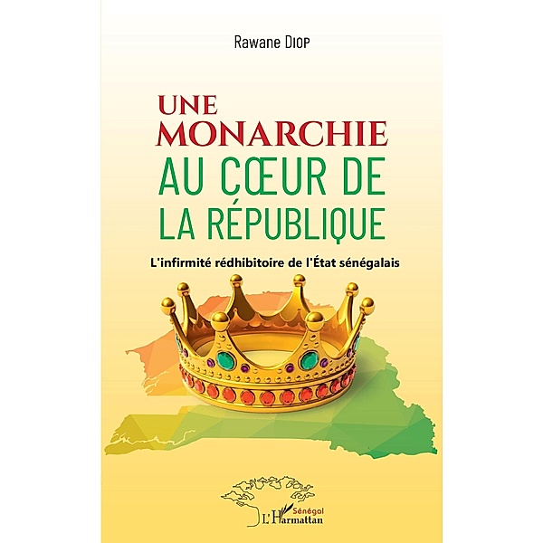 Une monarchie au coeur de la République, Diop Rawane Diop