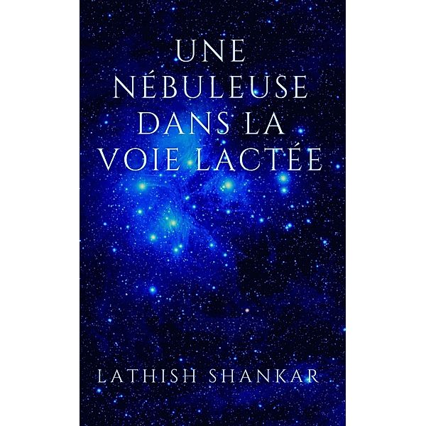 Une nébuleuse dans la Voie Lactée, Lathish Shankar