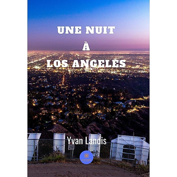 Une nuit à Los Angeles, Yvan Landis