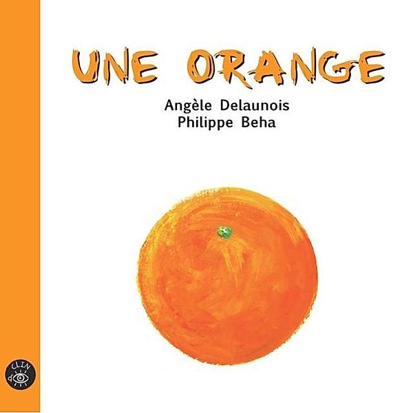 Une orange / Editions de l'Isatis, Angele Delaunois