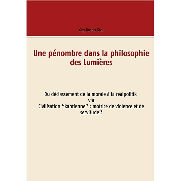 Une pénombre dans la philosophie des Lumières, Guy Rostin Tack